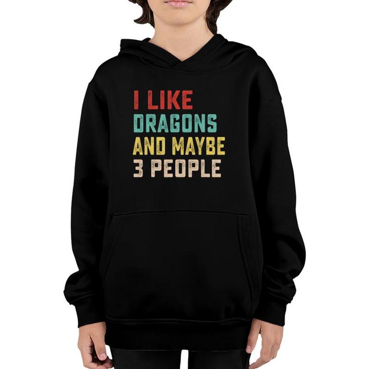 I Like Dragons And Maybe 3 People Youth Hoodie