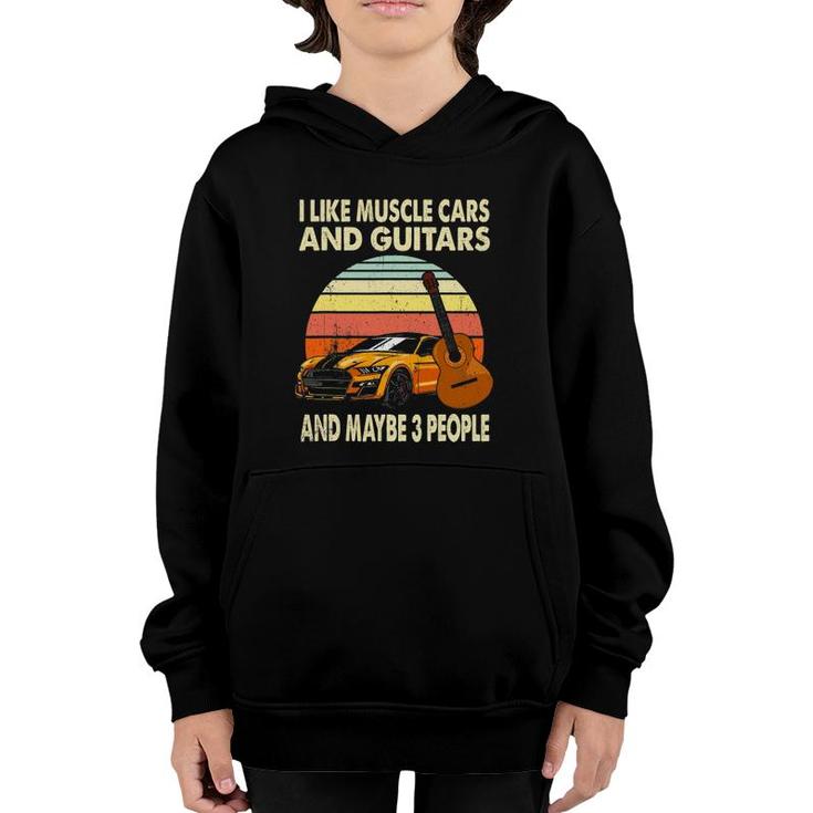 I Like Muscle Cars And Guitars And Maybe 3 People Guitarist Youth Hoodie