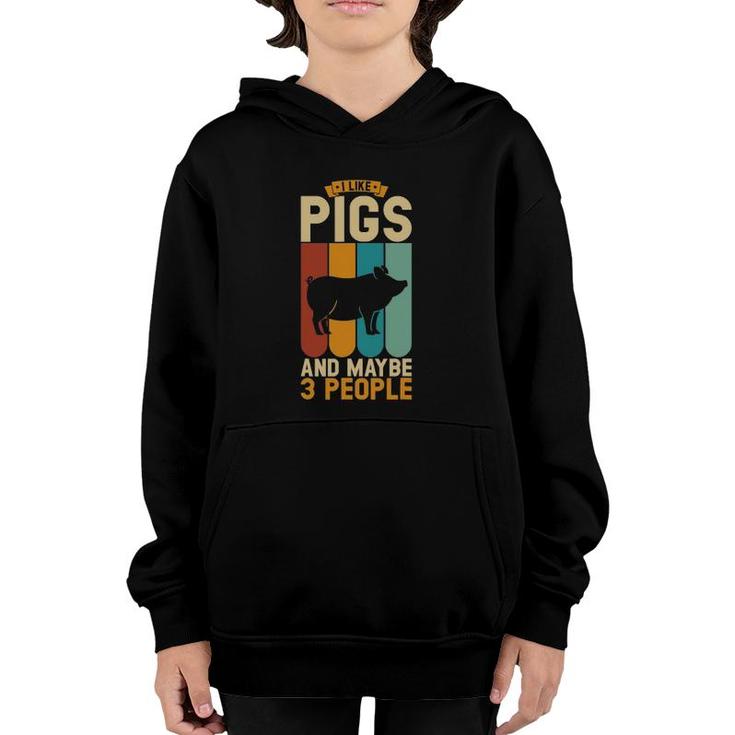 I Like Pigs And Maybe 3 People Youth Hoodie