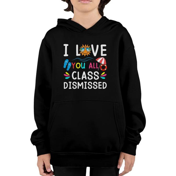 I Love You All Class Dismissed Last Day Of School Teacher Flip Flop Sunshine Float Youth Hoodie
