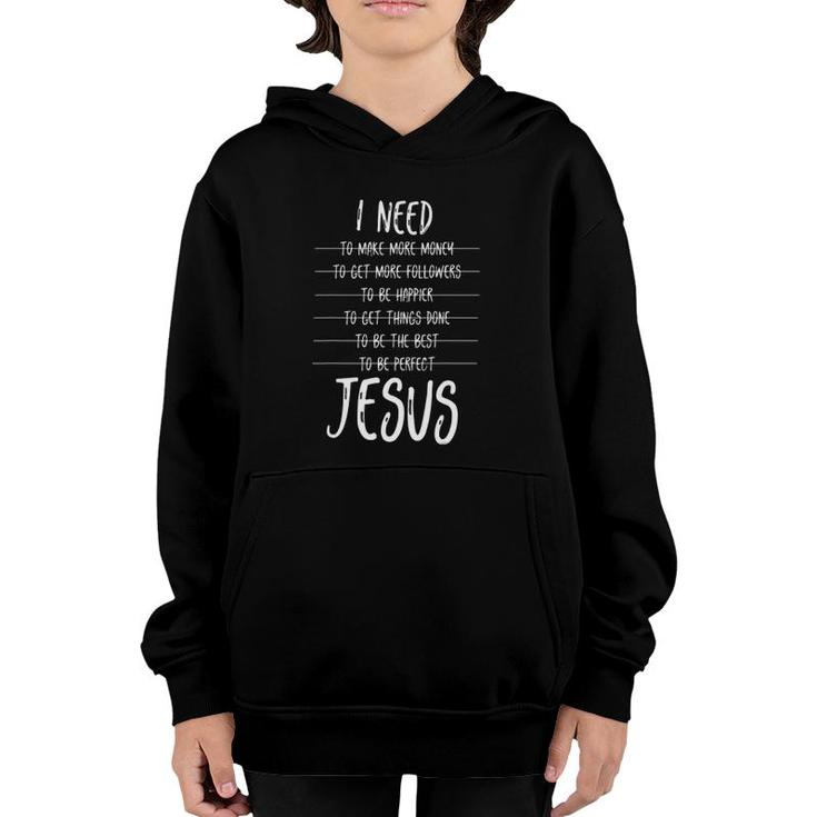 I Need Jesus Christ Blessing Belief Youth Hoodie