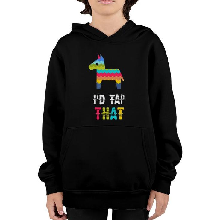Id Tap That Pinata Funny Cinco De Mayo Youth Hoodie
