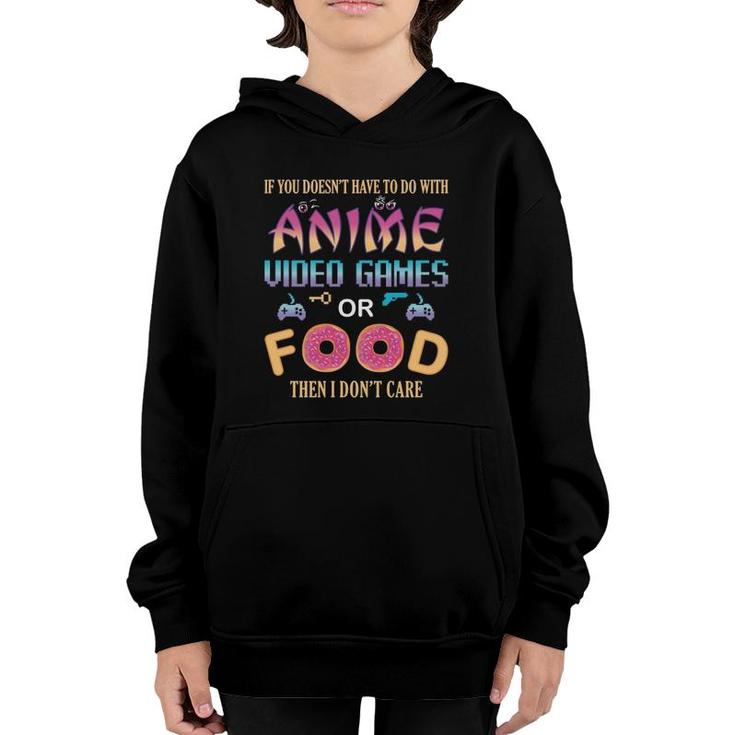 If Its Not Anime Video Games Or Food I Dont Care Fun Anime  Youth Hoodie