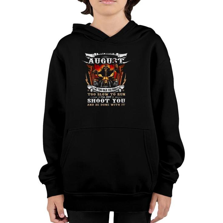 Im A Grumpy Old Man I Was Born In August Im Too Old To Fight Too Slow To Run Ill Just Shoot You Motorcycle Fire Skeleton Youth Hoodie