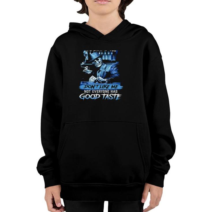 Im A Grumpy Old Man If You Dont Like Me Not Everyone Has Good Taste Youth Hoodie