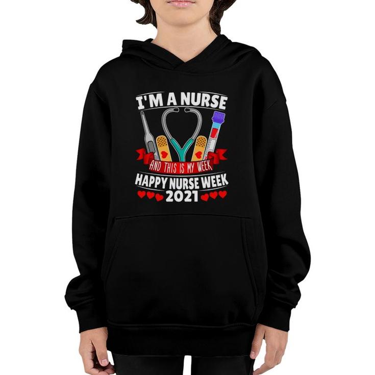 Im A Nurse And This Is My Week Happy Nurse Week 2021 Ver2 Youth Hoodie