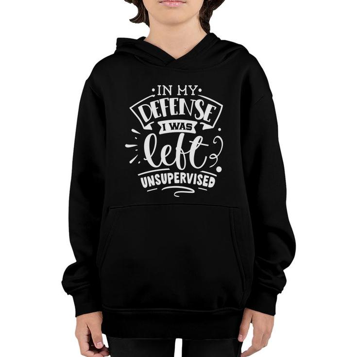In My Defense I Was Felt Insupervised Sarcastic Funny Quote White Color Youth Hoodie