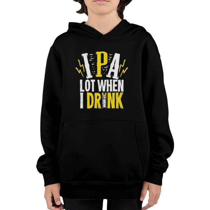 Ipa Lot When I Drink Gift For A Craft Beer Lover Youth Hoodie