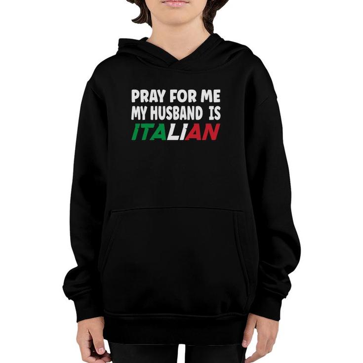 Italy Flag Italian Wife Pray For Me My Husband Is Italian Youth Hoodie
