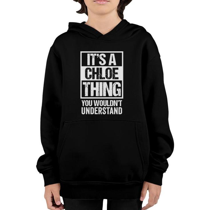Its A Chloe Thing You Wouldnt Understand - First Name  Youth Hoodie