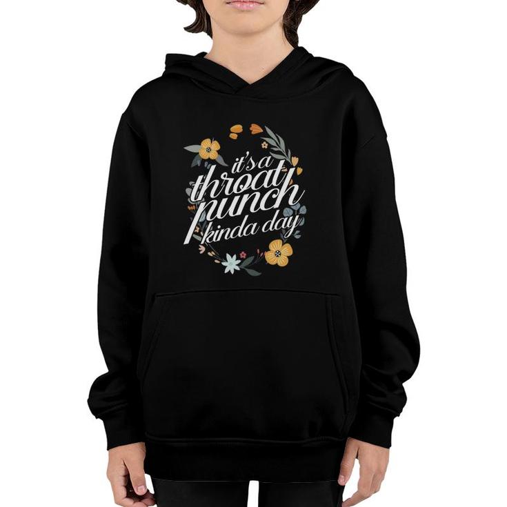Its A Throat Punch Kind Of Day Floral Flower Funny  Youth Hoodie