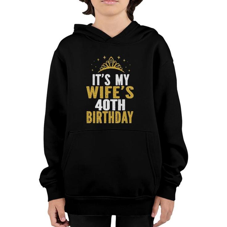 Its My Wifes 40Th Birthday 40 Years Old Wives Youth Hoodie