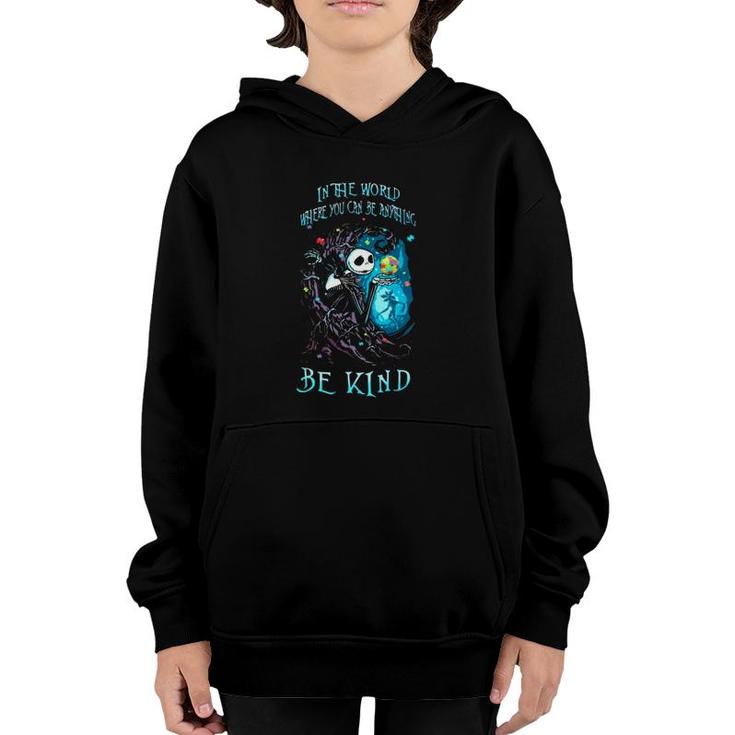 Jack Skeleton Autism Awareness In The World Where You Can Be Anything Be Kind Youth Hoodie