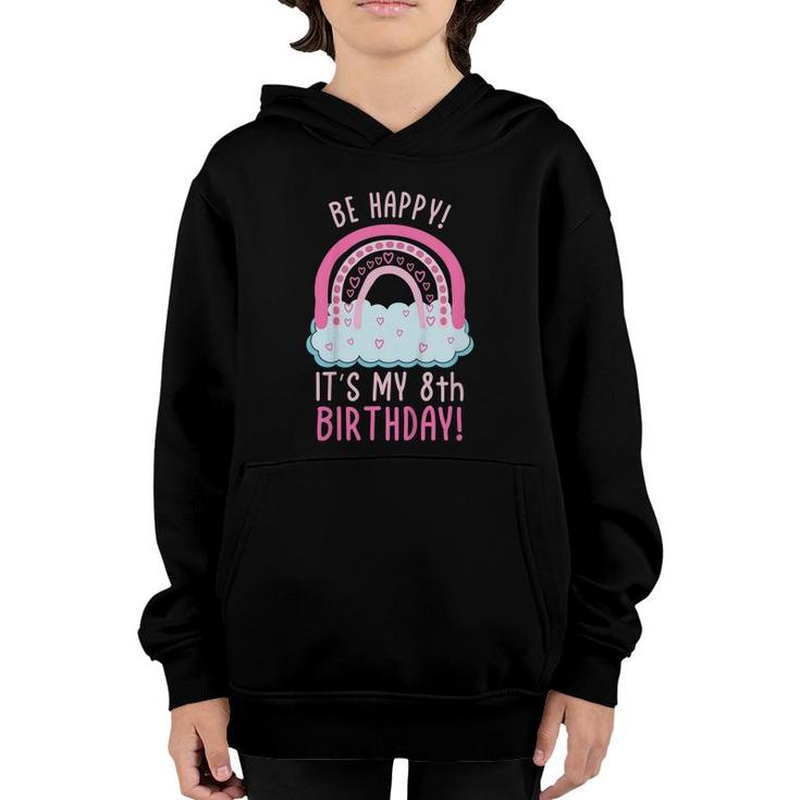 Kids Be Happy Its My 8Th Birthday 8 Years Old 8Th Birthday  Youth Hoodie
