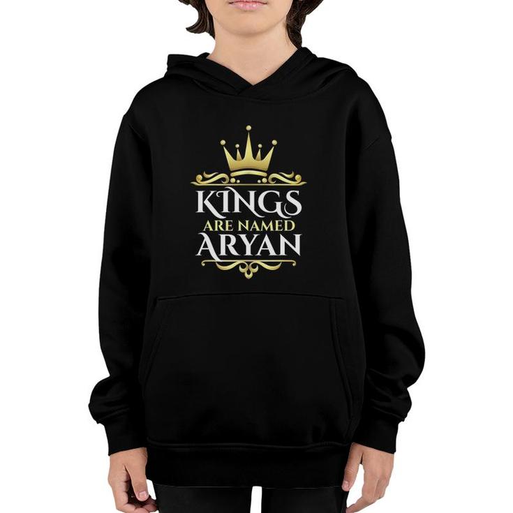 Kings Are Named Aryan First Name Youth Hoodie