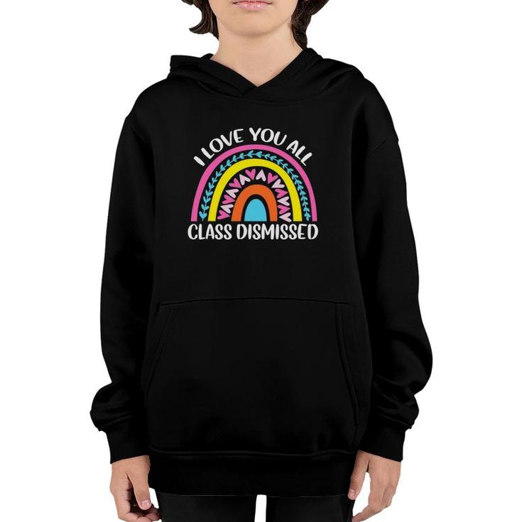 Last Day Of School I Love You All Class Dismissed Youth Hoodie