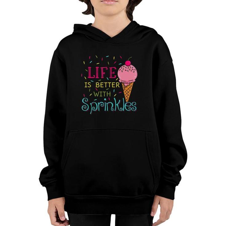 Life Is Better With Sprinkles Sweet Ice Cream Lover  Youth Hoodie