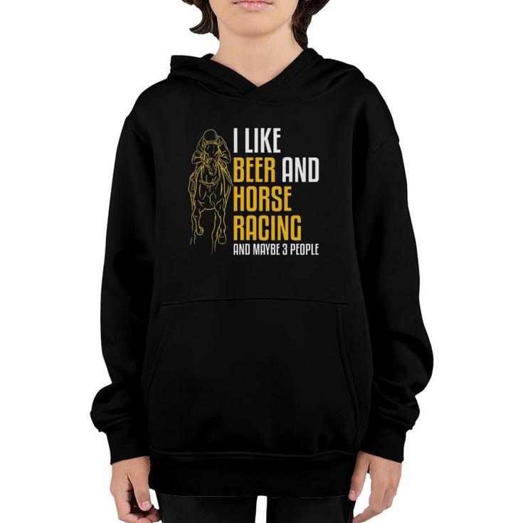Mens I Like Beer And Horse Racing And Maybe 3 People Youth Hoodie
