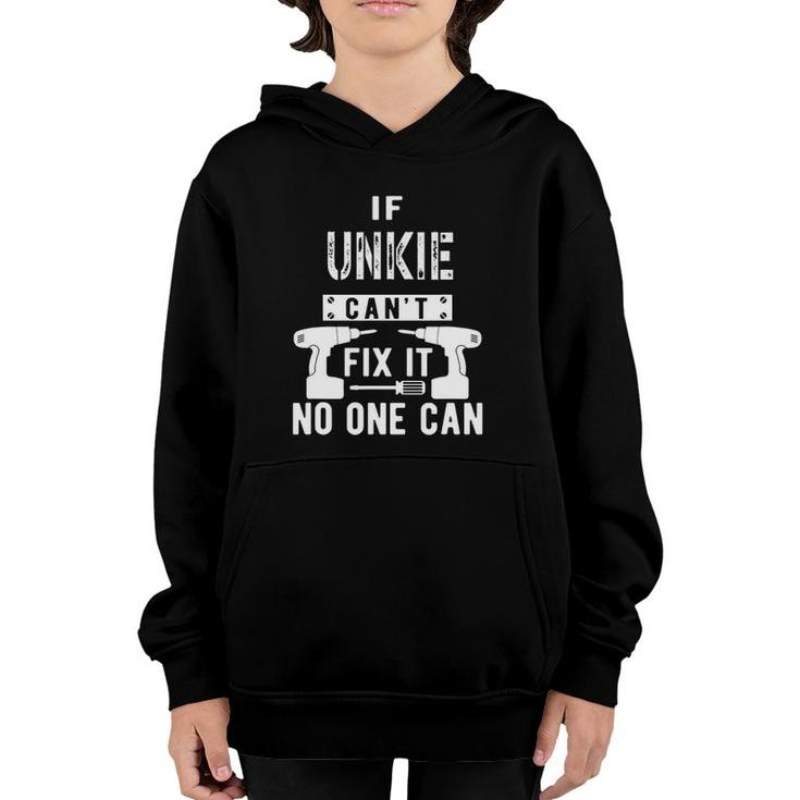 Mens If Unkie Cant Fix It No One Can Uncle Youth Hoodie