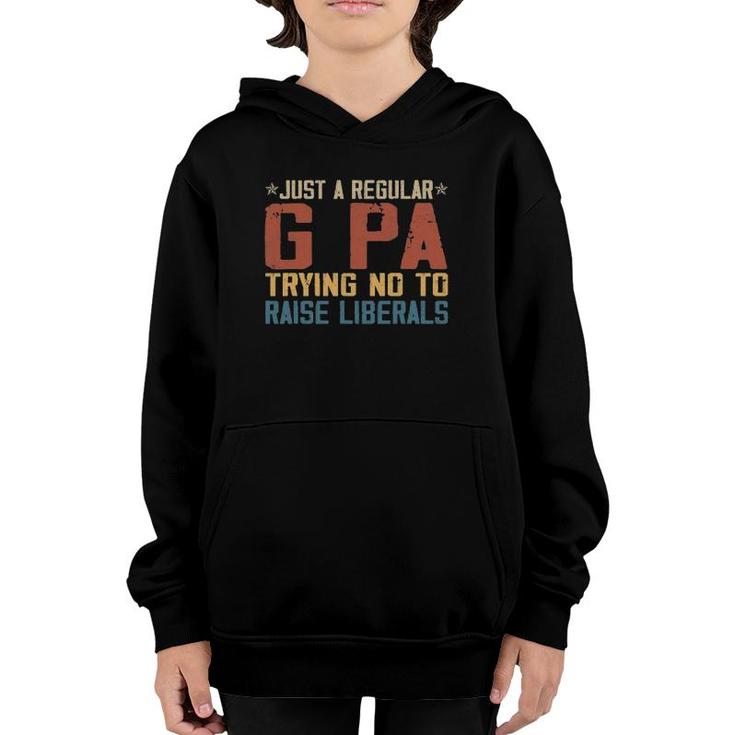 Mens Republican Just A Regular G Pa Trying Not To Raise Liberals Youth Hoodie