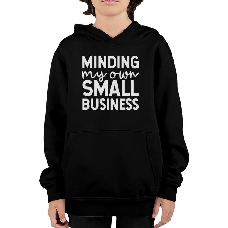 Minding My Own Small Business Support Small Business Youth Hoodie
