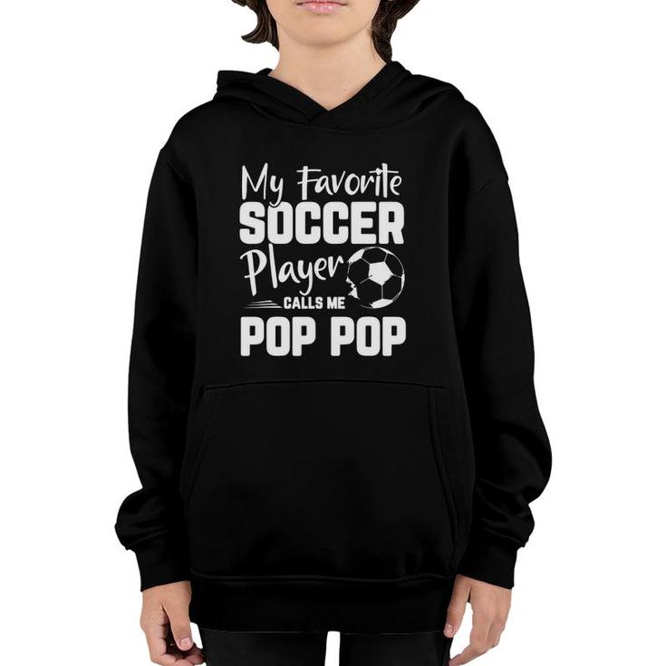 My Favorite Soccer Player Calls Me Pop Pop Soccer Gift Youth Hoodie