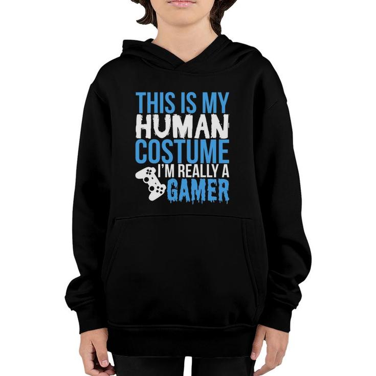 My Human Costume Im Really A Gamer - Funny Gamer Youth Hoodie