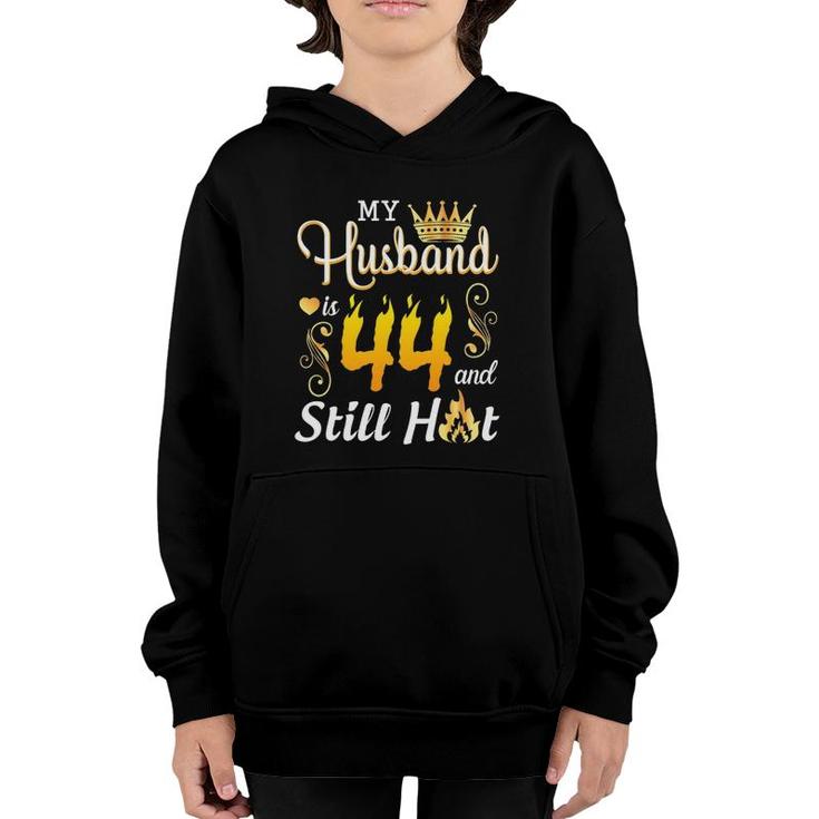 My Husband Is 44 Years Old And Still Hot Birthday Happy Wife Youth Hoodie