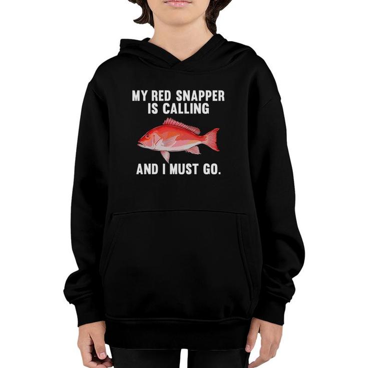 My Red Snapper Is Calling And I Must Go Funny Fish Youth Hoodie