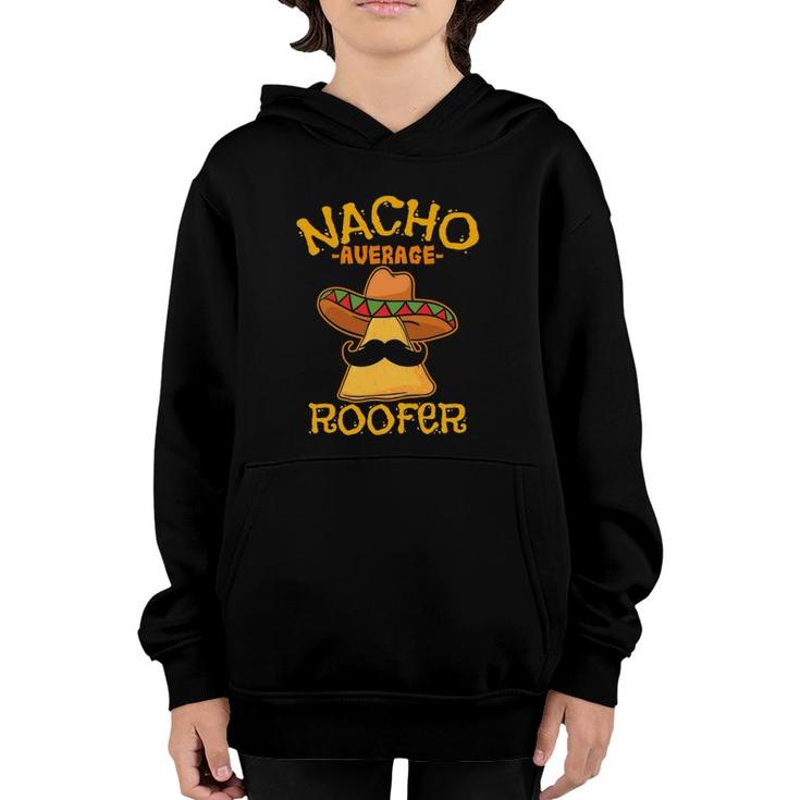 Nacho Average Roofer Mexican Cinco De Mayo Roof Mechanic Youth Hoodie