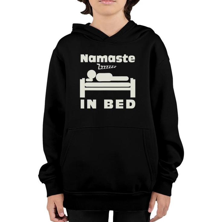 Namaste In Bed Sleep Addic  Funny Witty Punny Tee Youth Hoodie