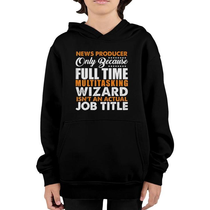 News Producer Is Not An Actual Job Title Funny Youth Hoodie