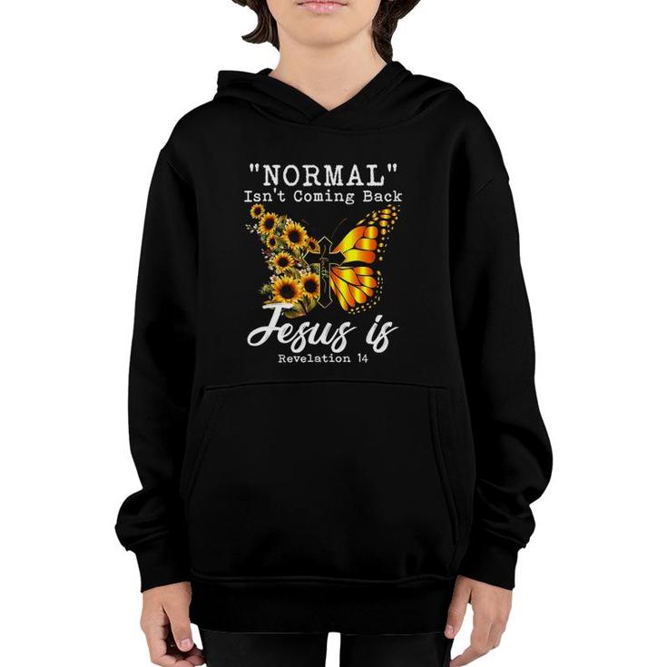 Normal Isnt Coming Back Jesus Is Christian Sunflower Women Youth Hoodie