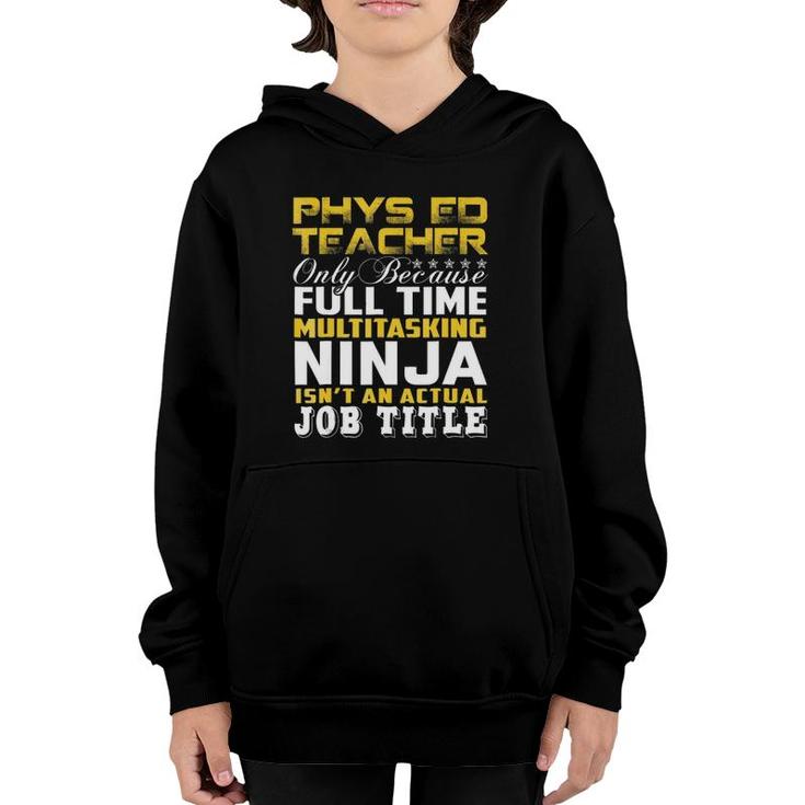 Phys Ed Teacher Ninja Isnt An Actual Job Title Youth Hoodie