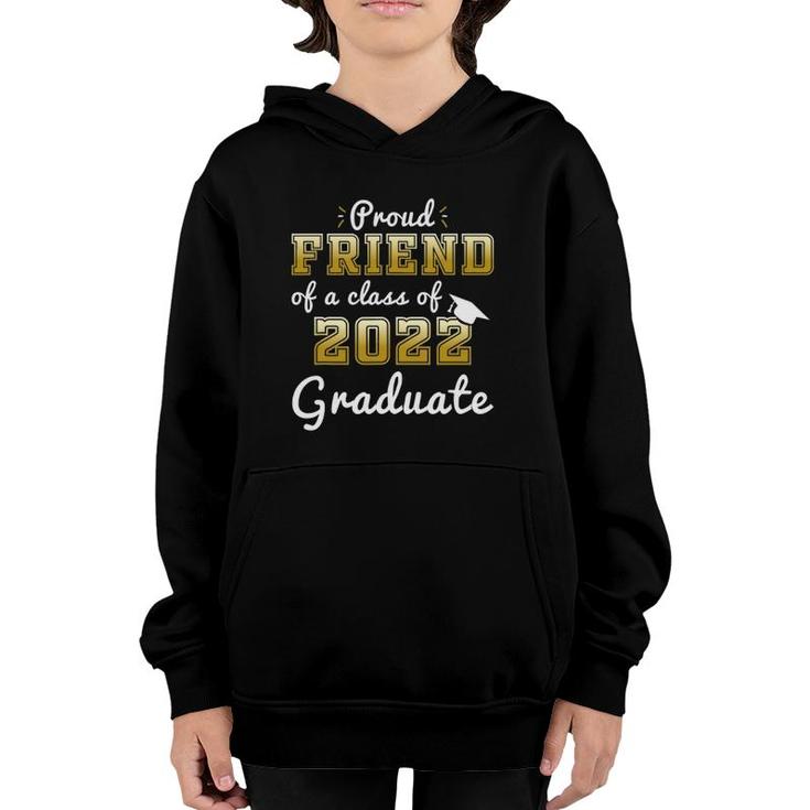 Proud Friend Of A Class Of 2022 Graduate Senior 2022 Gift Youth Hoodie