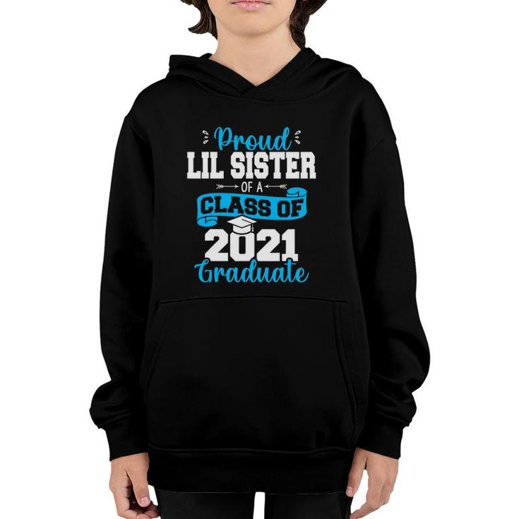 Proud Lil Sister Of A Class Of 2021 Graduate Funny Senior 21 Ver2 Youth Hoodie