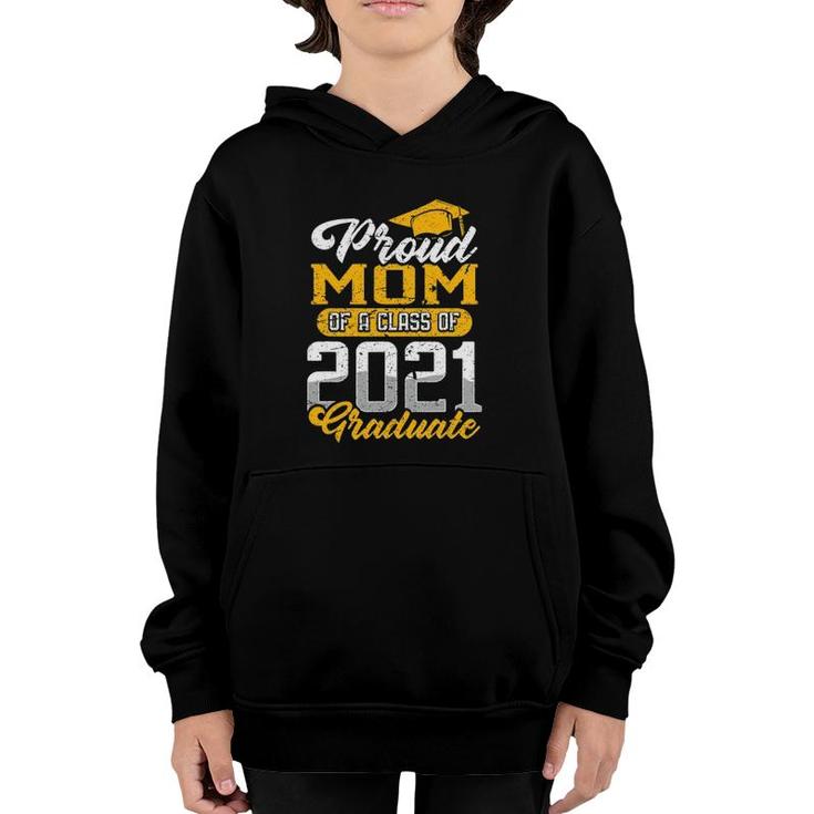 Proud Mom Of A Class Of 2021 Graduate Senior Graduation 2021 Ver2 Youth Hoodie