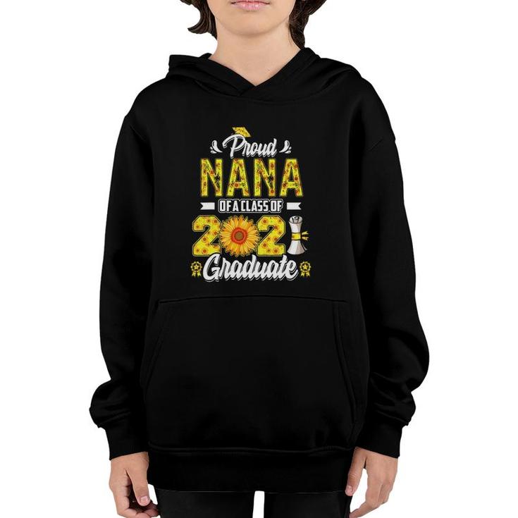 Proud Nana Of A Class Of 2021 Graduate Senior 21 Sunflower Youth Hoodie