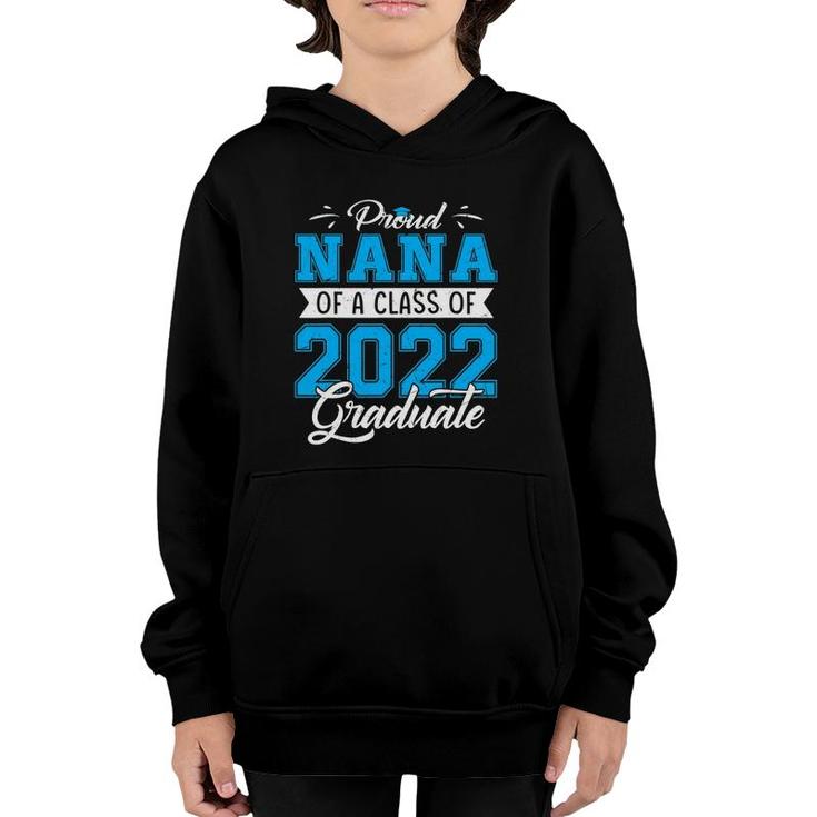 Proud Nana Of A Class Of 2022 Funny Graduate Senior 22 Ver2 Youth Hoodie