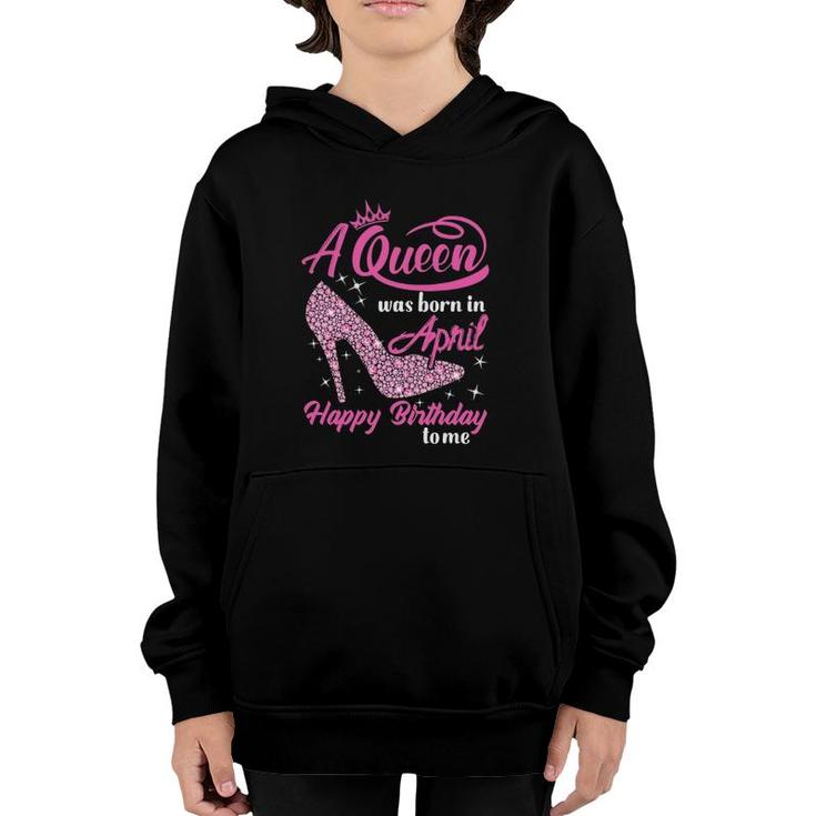 Queen Are Born In April Funny April Birthday Gift Women Youth Hoodie
