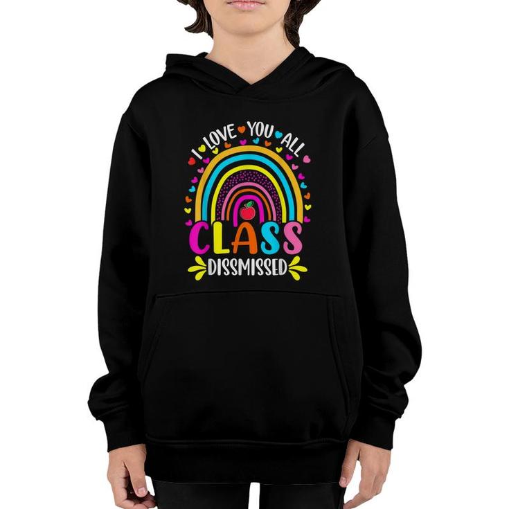 Rainbow I Love You All Class Dismissed Last Day Of School  Youth Hoodie
