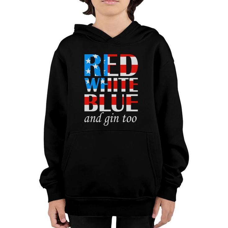 Red White Blue And Gin Too July Independence Day 2022 Youth Hoodie
