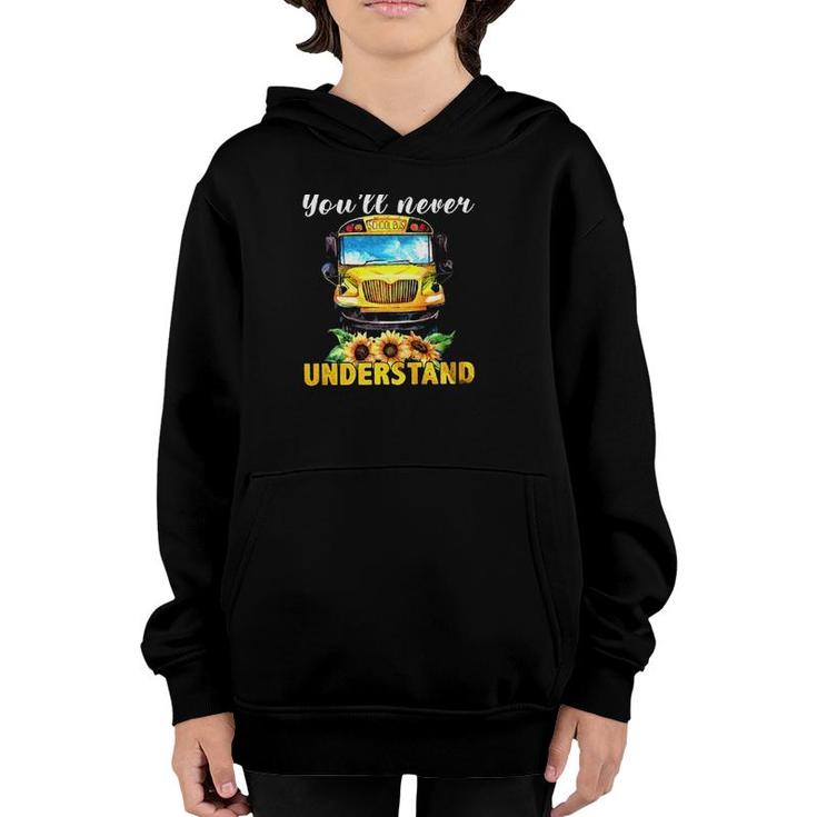 School Bus Driver If You Dont Drive It Youll Never Understand Youth Hoodie