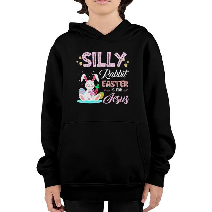 Silly Rabbit Easter Is For Jesus Christians Bunny Eggs Youth Hoodie
