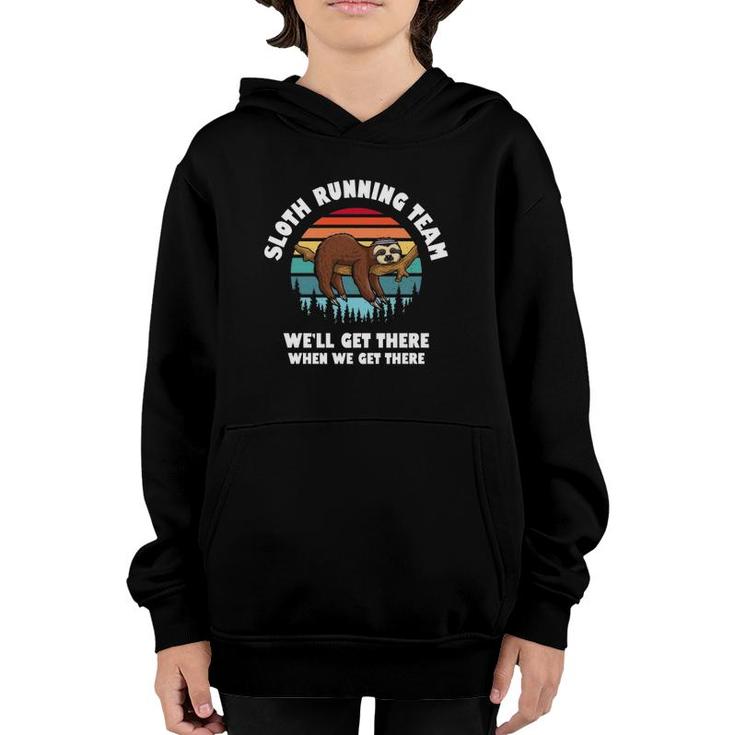 Sloth Running Team Well Get There When We Get There Youth Hoodie