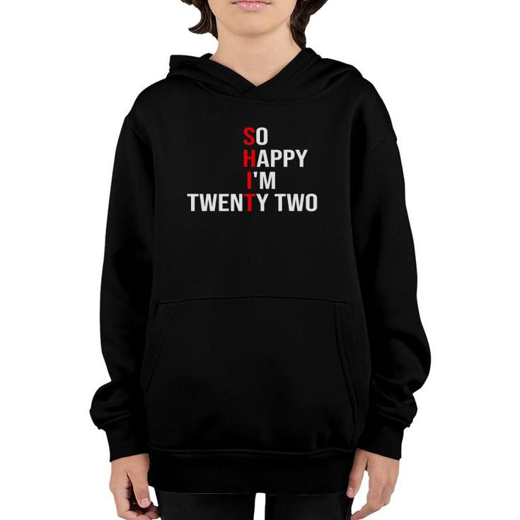 So Happy Im Twenty Two Funny 22 Years Old 22Nd Birthday Youth Hoodie