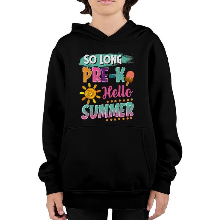 So Long Pre-K Hello Summer Vacation Last Day Of School  Youth Hoodie
