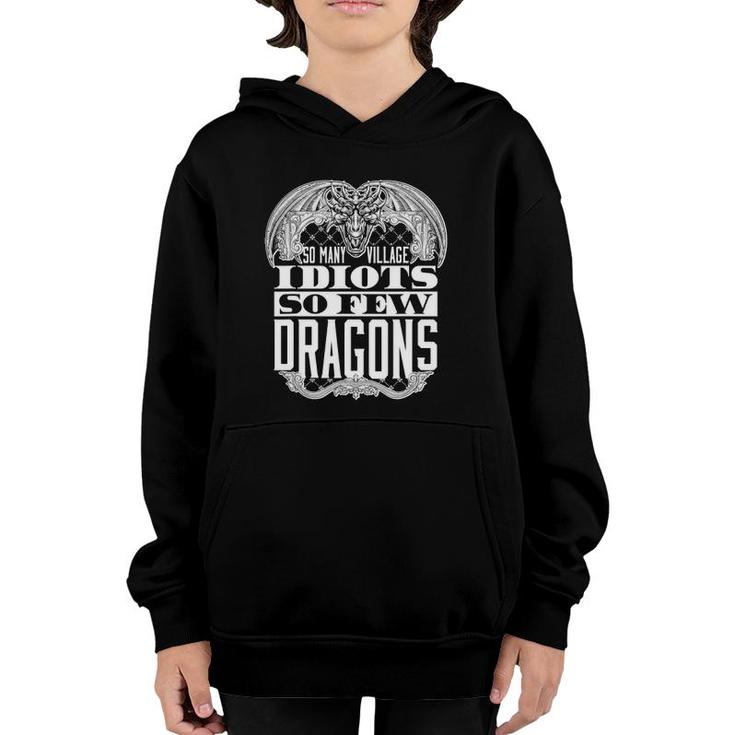So Many Village Idiots So Few Dragons Funny Youth Hoodie