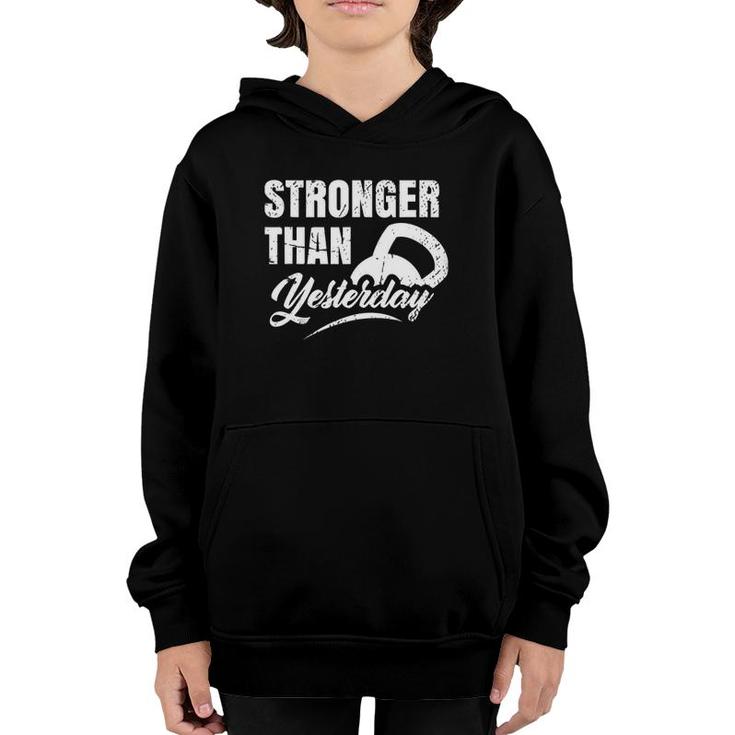 Stronger Than Yesterday - Gym Workout Motivation Fitness  Youth Hoodie