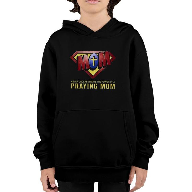 Super Mom Never Underestimate The Power Of A Praying Mom Christian Cross Youth Hoodie